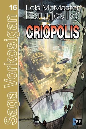 [Vorkosigan Saga (Publication Order) 14] • Criopolis